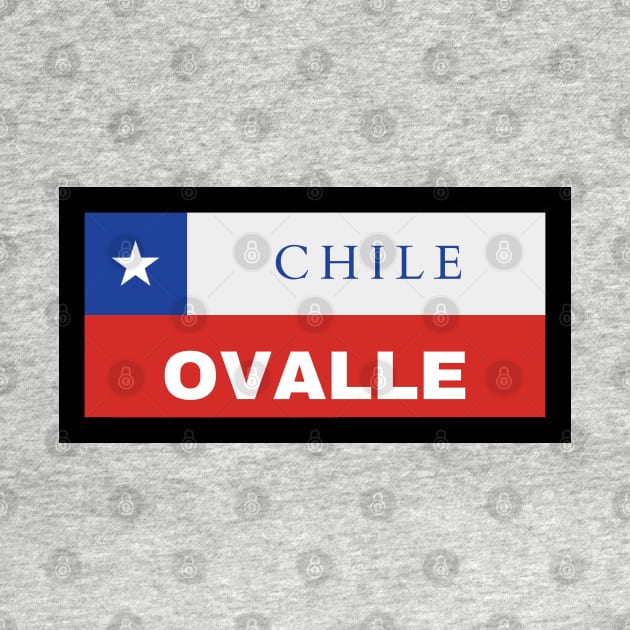 Ovalle City in Chilean Flag by aybe7elf